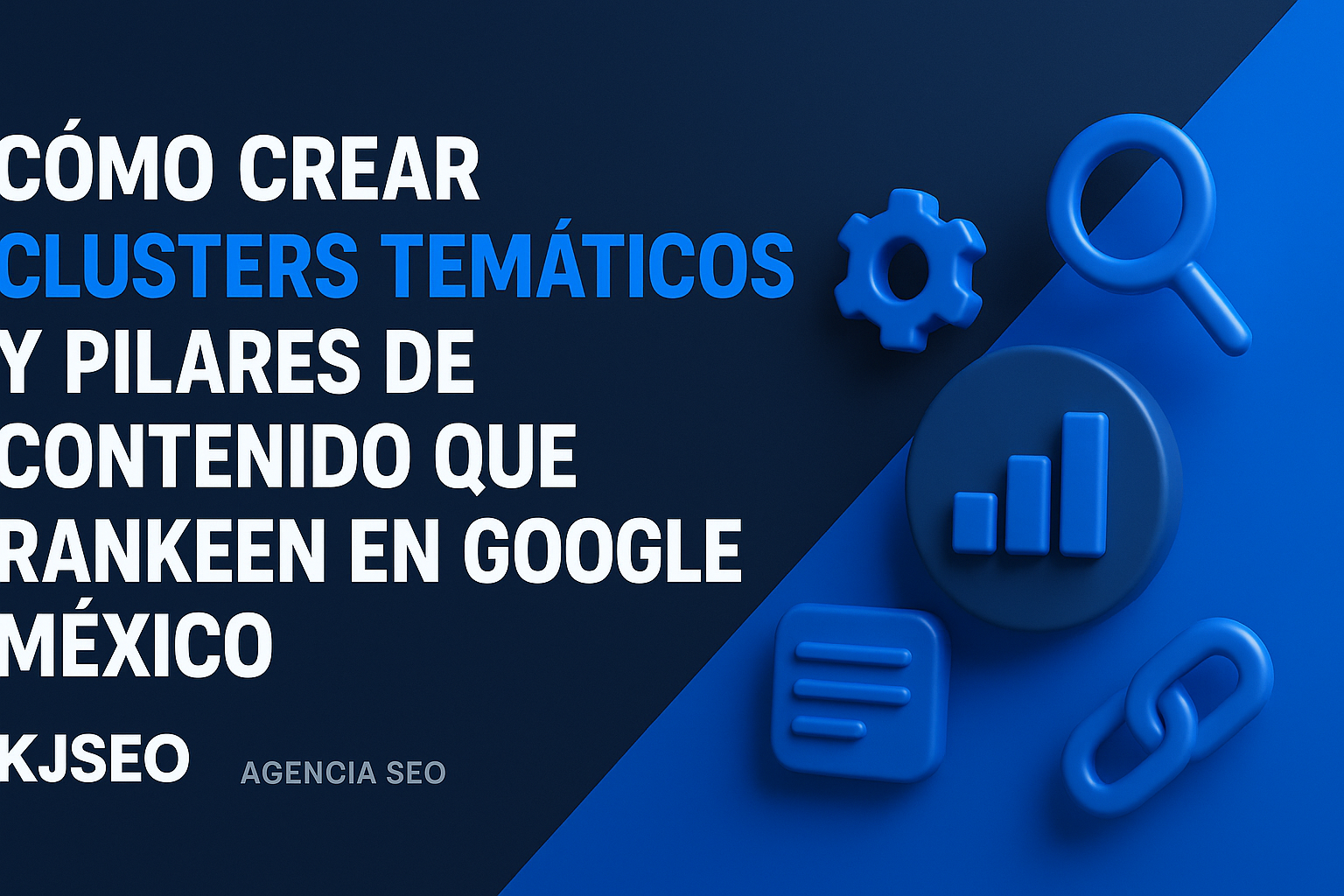 Cymo-crear-clusters-temyticos-y-pilares-de-contenido-que-rankeen-en-Google-Myxico