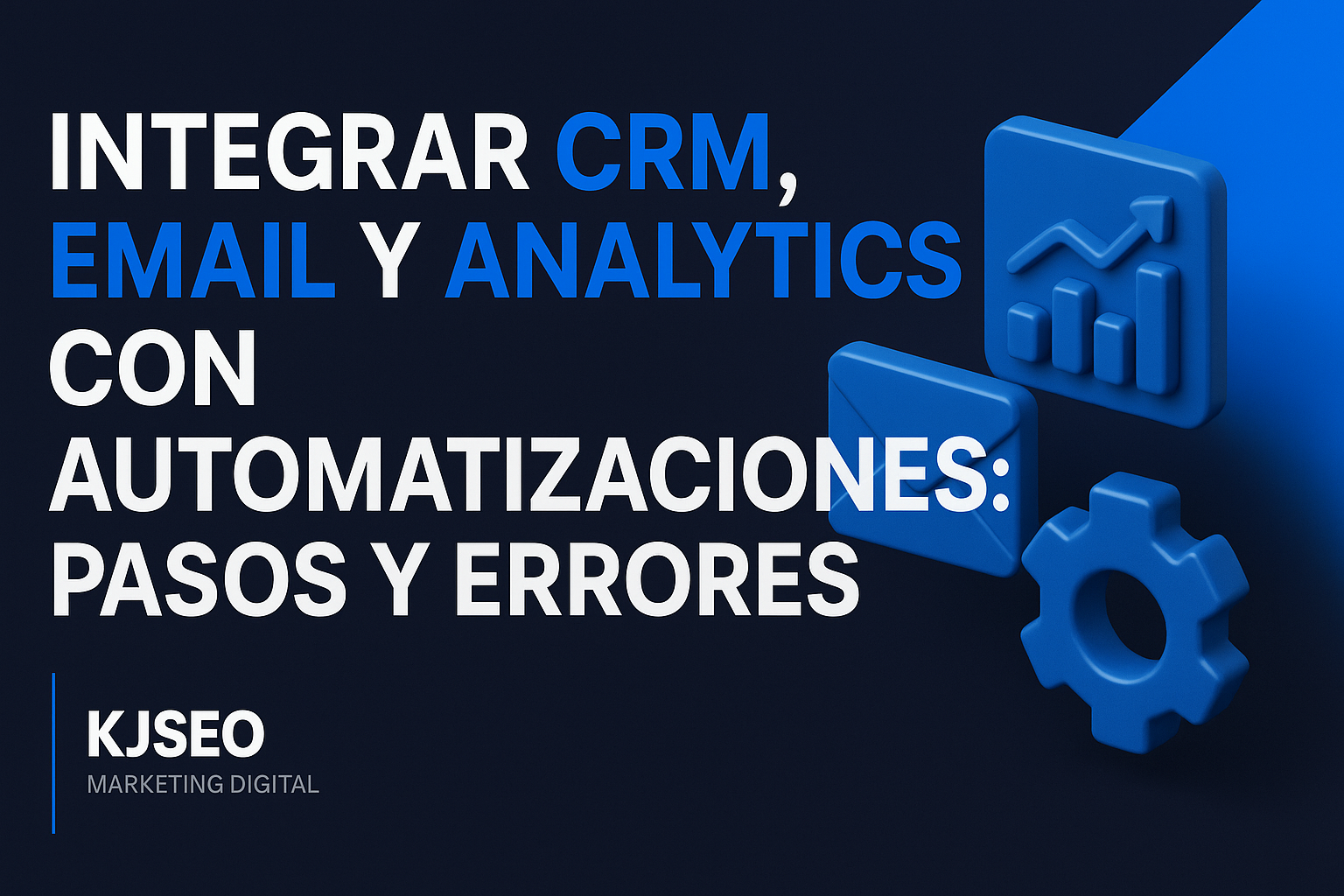Integrar-CRM-email-y-analytics-con-automatizaciones-pasos-tycnicos-y-errores-comunes
